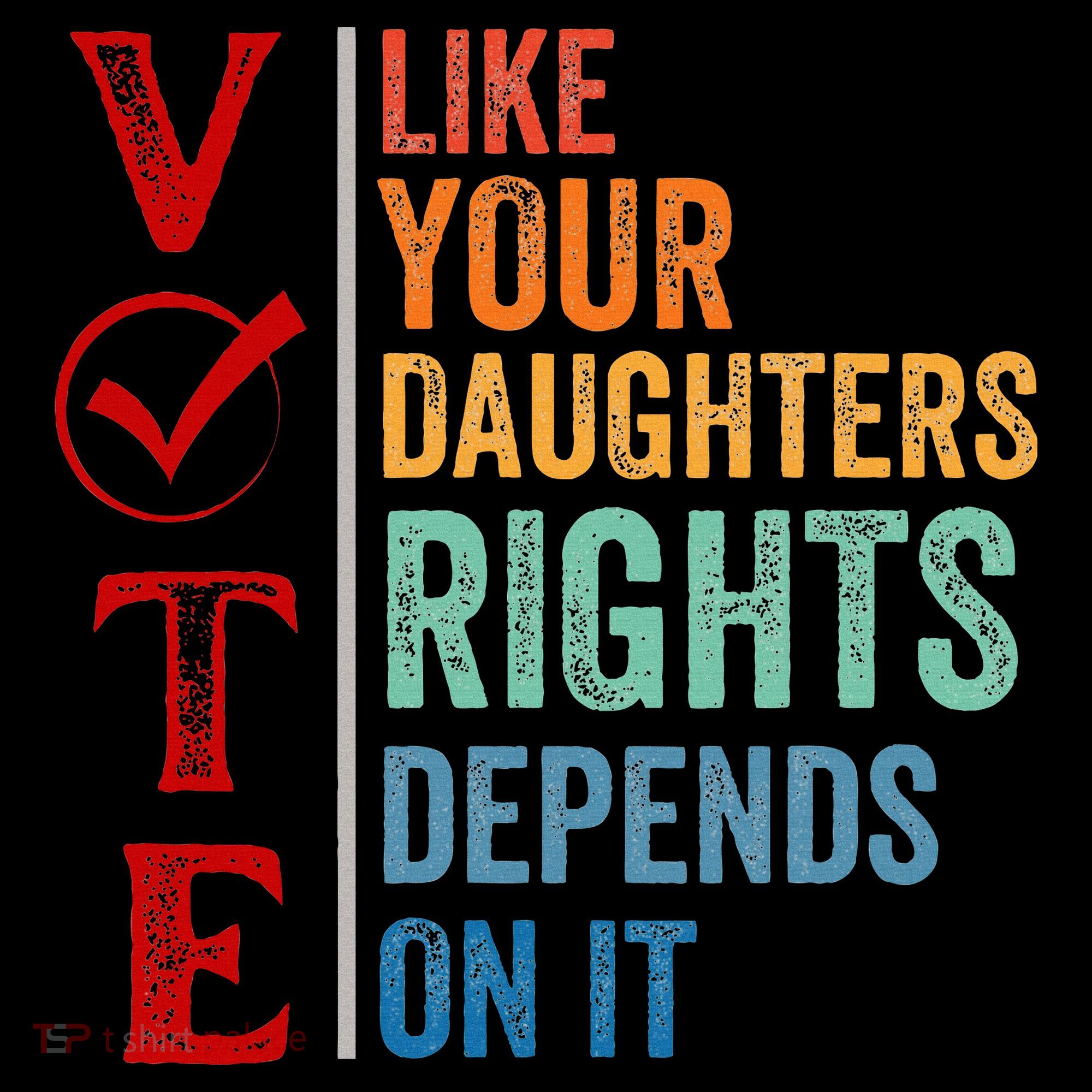 Vote Like Your Daughters Future And Rights Depends On It Hoodie