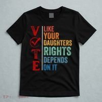 Vote Like Your Daughters Future And Rights Depends On It T-Shirt thumb 5