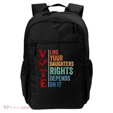 Vote Like Your Daughters Future And Rights Depends On It Backpack