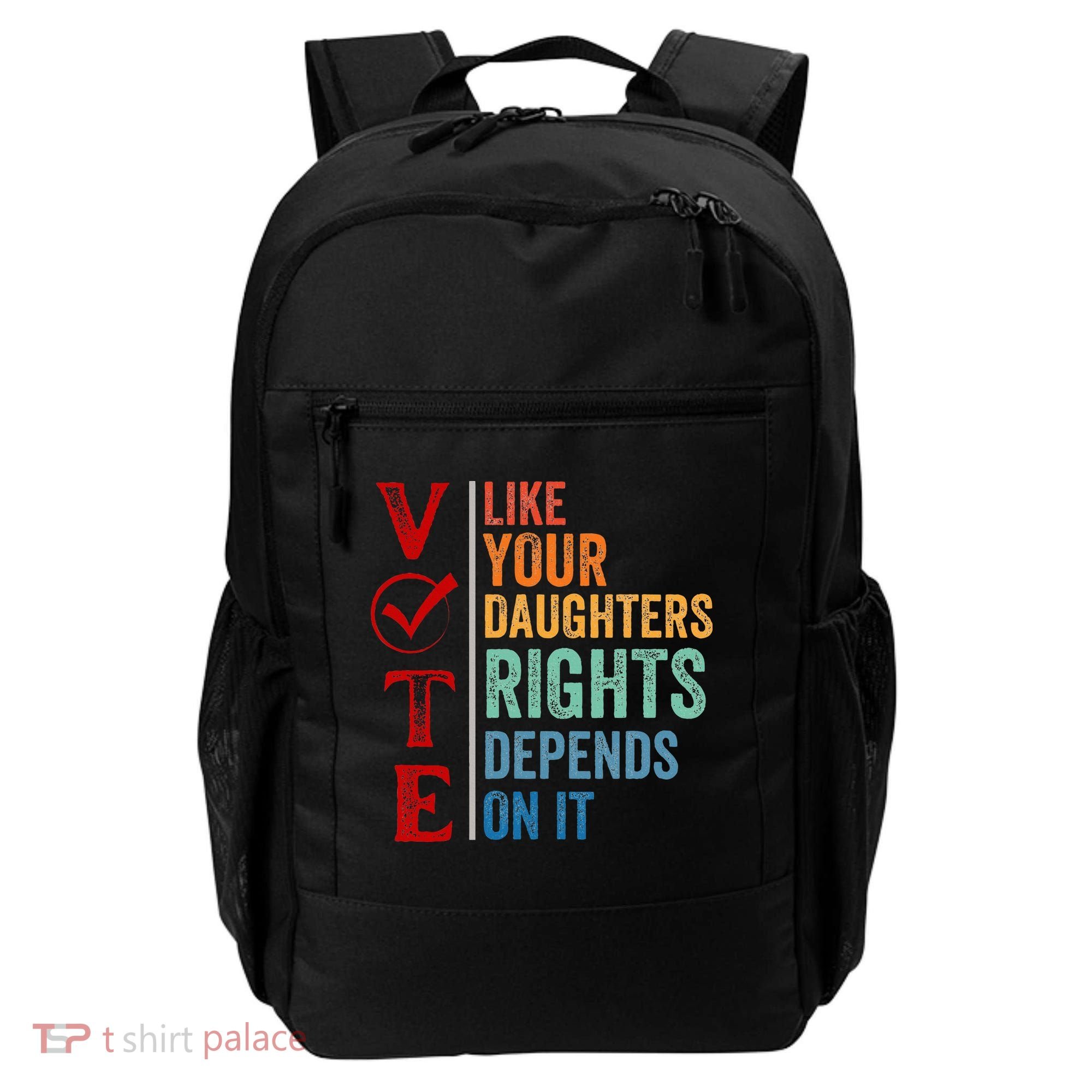 Vote Like Your Daughters Future And Rights Depends On It Backpack