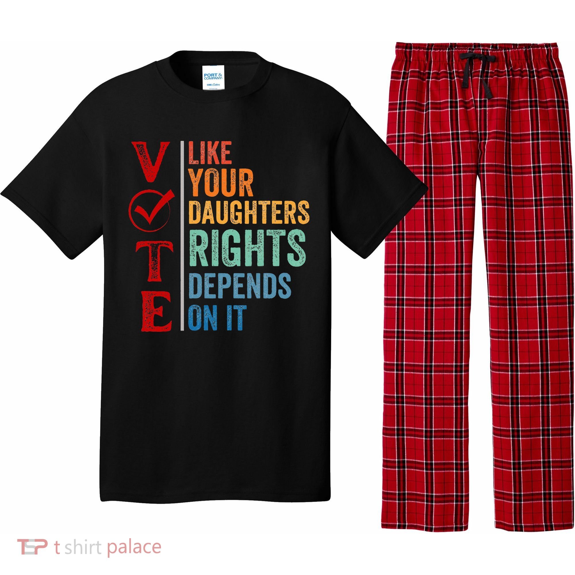 Vote Like Your Daughters Future And Rights Depends On It Pajama Set