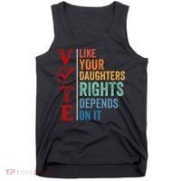 Vote Like Your Daughters Future And Rights Depends On It Tank Top thumb 0
