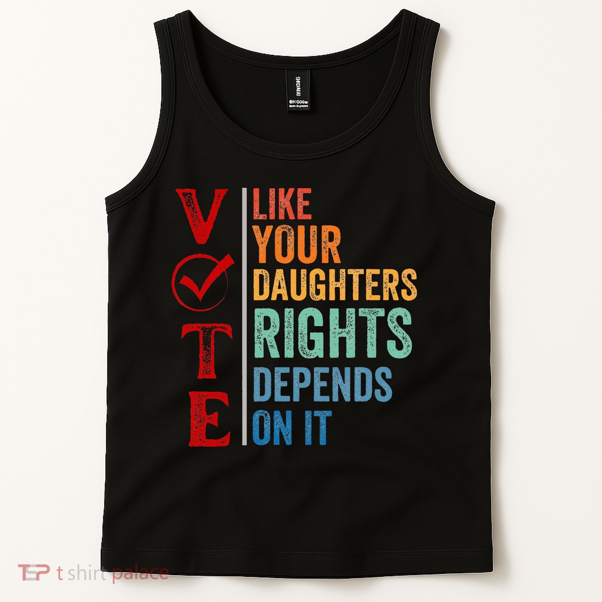 Vote Like Your Daughters Future And Rights Depends On It Tank Top