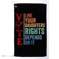 Vote Like Your Daughters Future And Rights Depends On It Golf Towel thumb 0