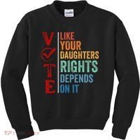 Vote Like Your Daughters Future And Rights Depends On It Kids Sweatshirt thumb 0