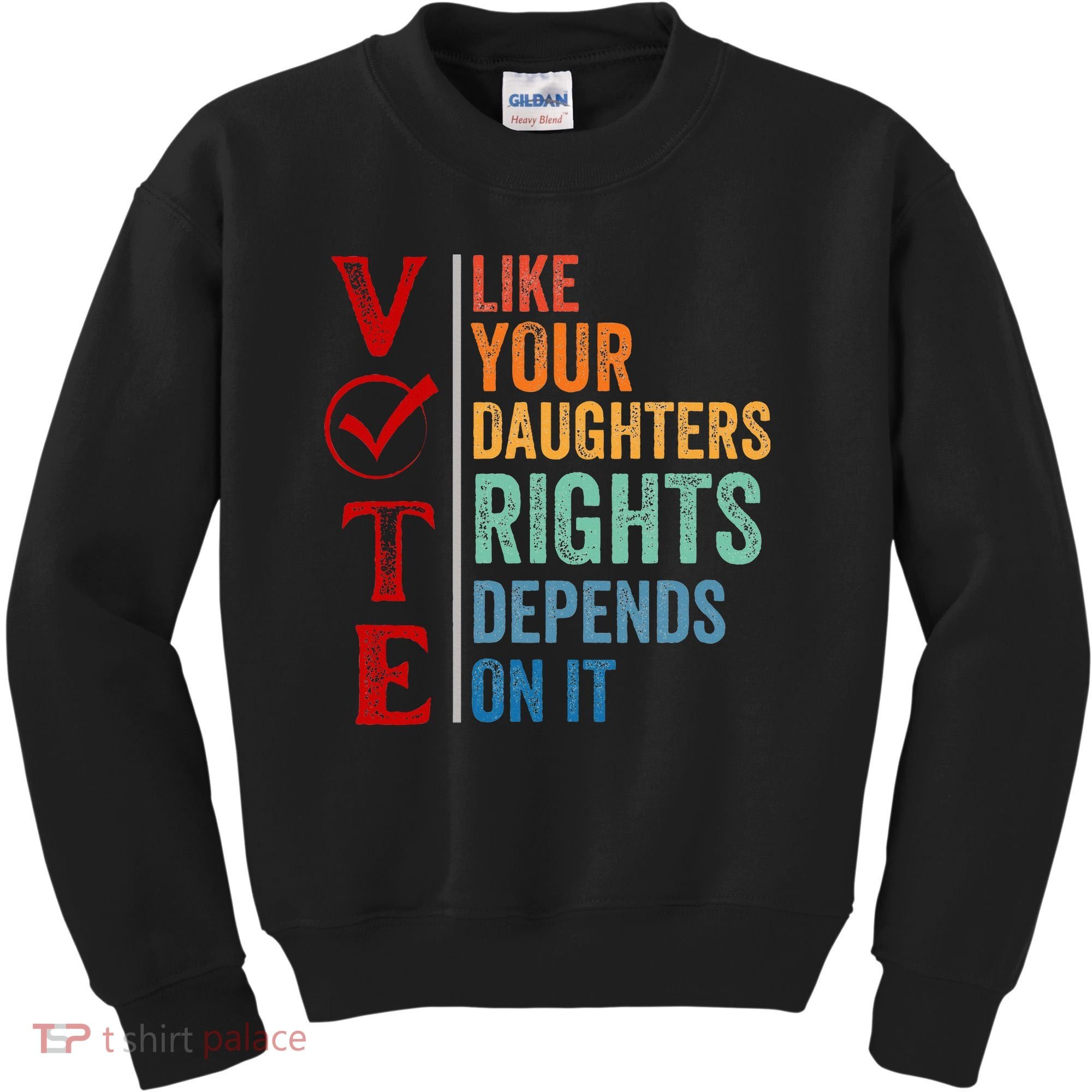 Vote Like Your Daughters Future And Rights Depends On It Kids Sweatshirt
