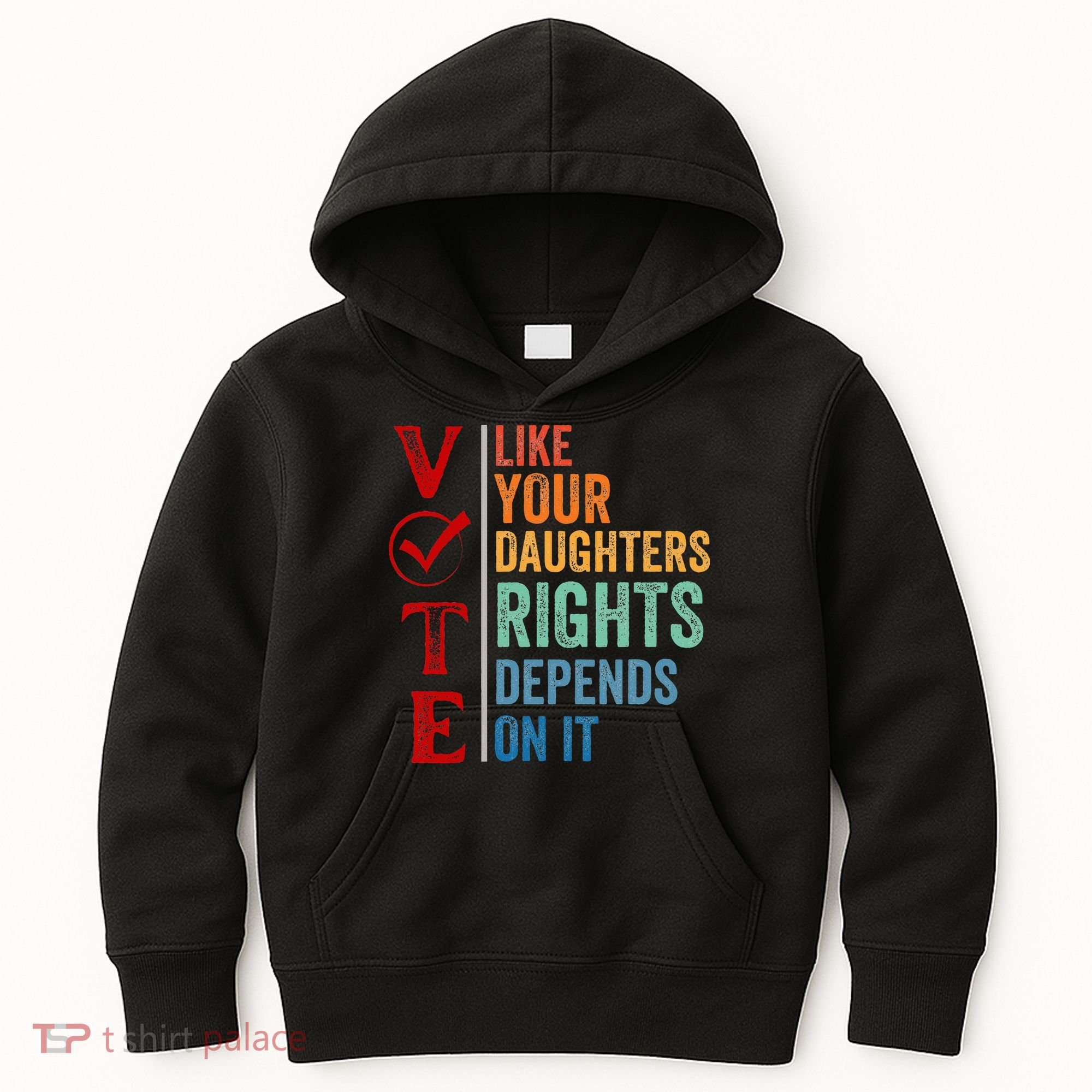 Vote Like Your Daughters Future And Rights Depends On It Kids Hoodie