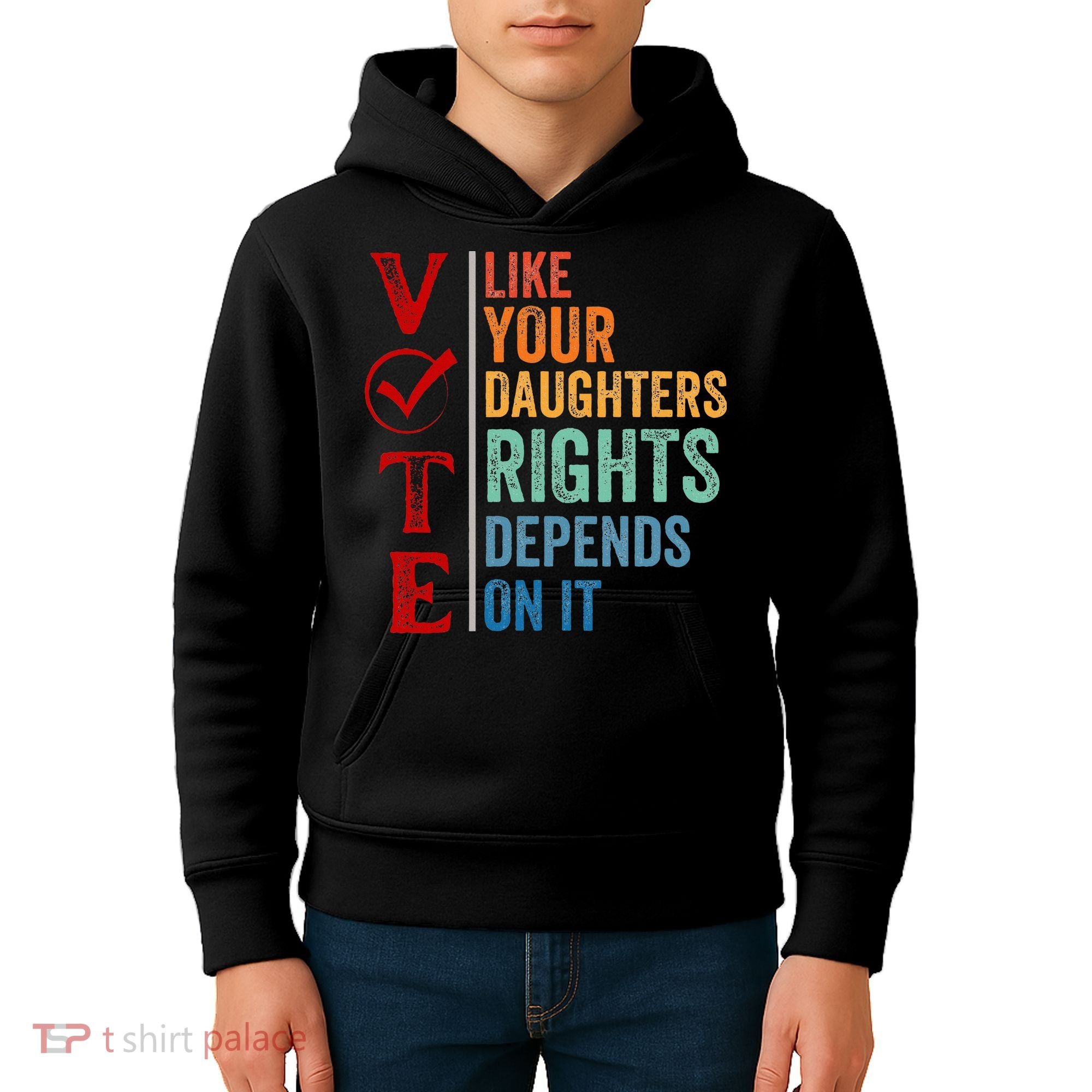 Vote Like Your Daughters Future And Rights Depends On It Kids Hoodie