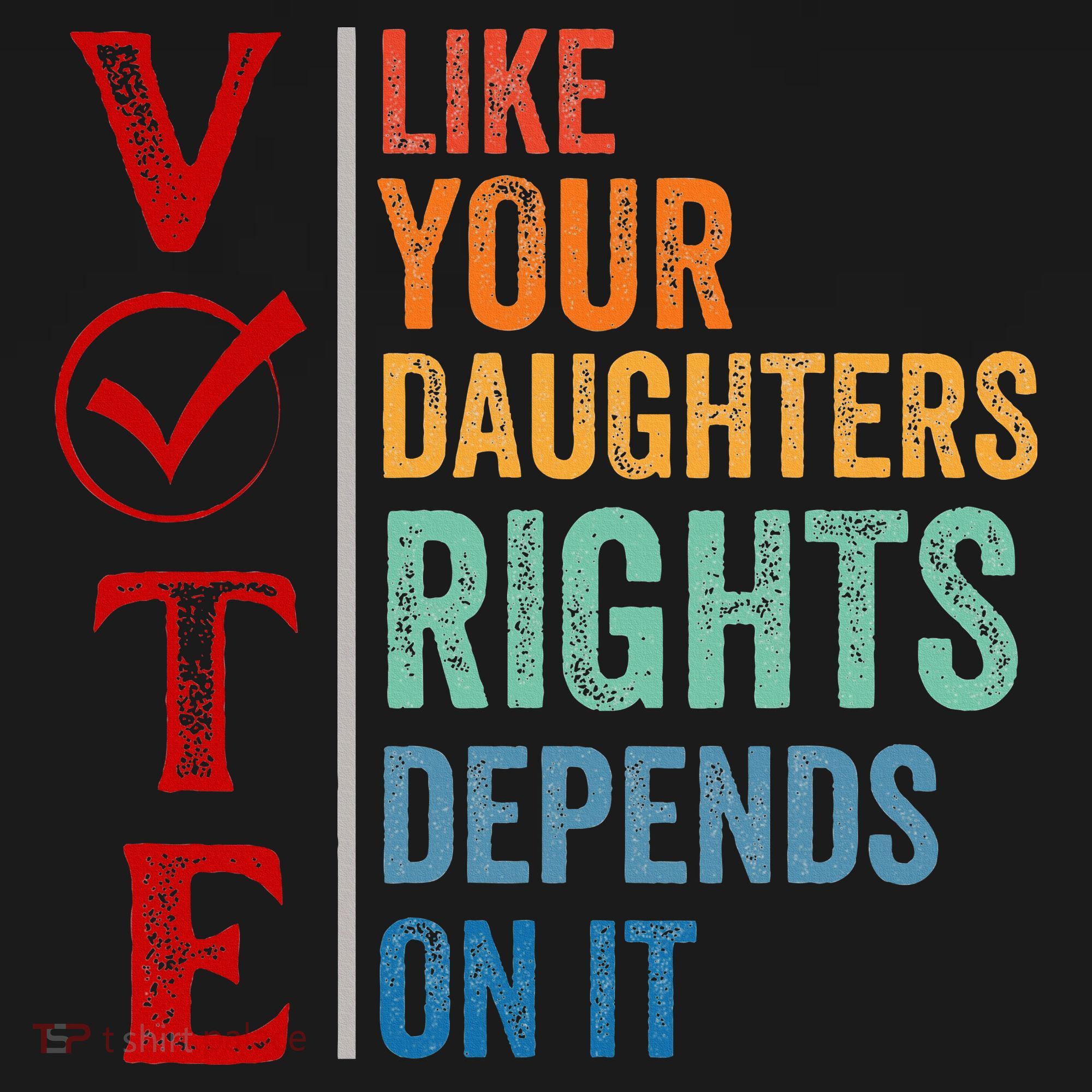 Vote Like Your Daughters Future And Rights Depends On It Kids Long Sleeve Shirt