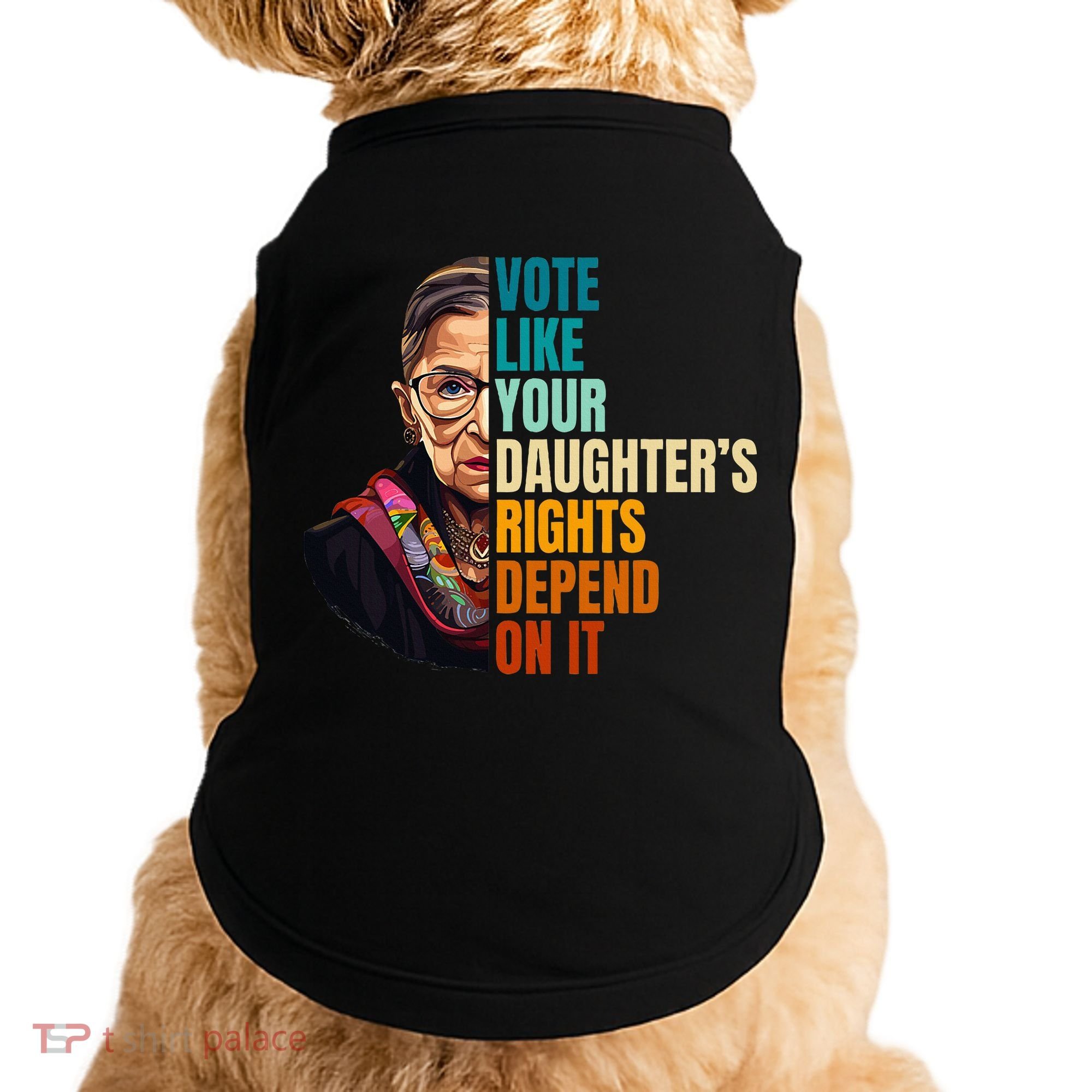 Vote Like Your DaughterS Rights Depend On It Rbg Doggie Tank