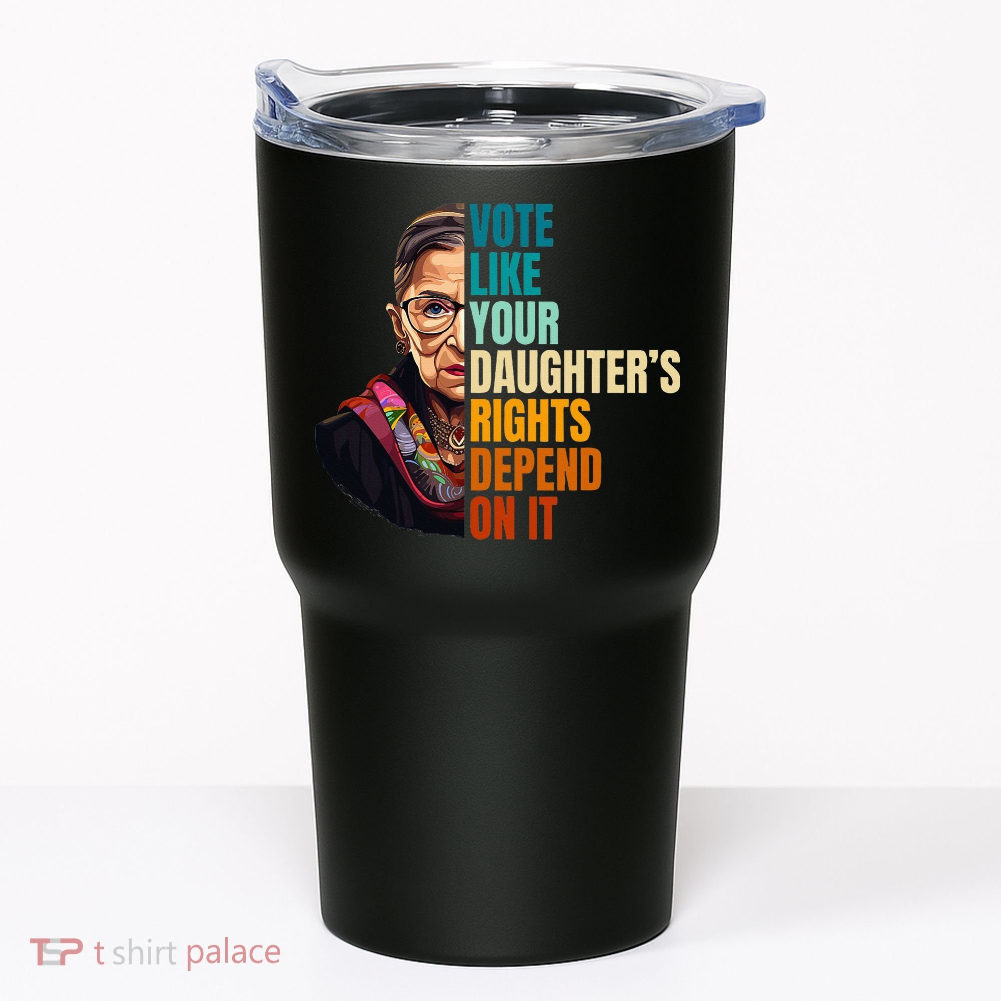Vote Like Your DaughterS Rights Depend On It Rbg Tumbler