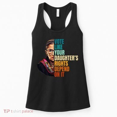 Vote Like Your DaughterS Rights Depend On It Rbg Women's Tank Top