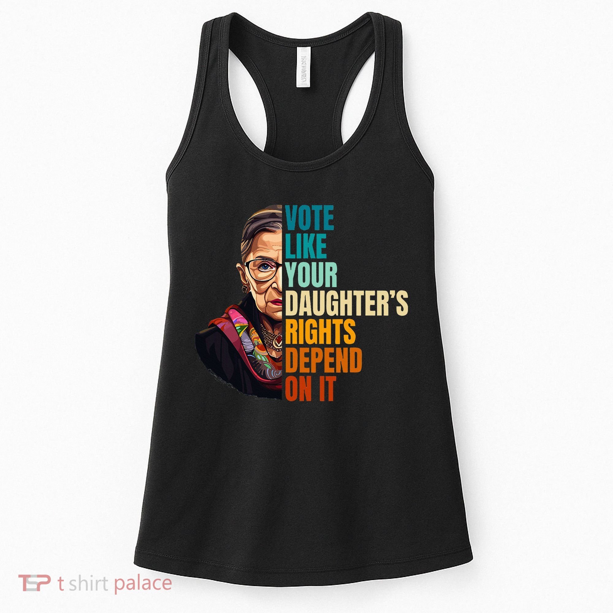 Vote Like Your DaughterS Rights Depend On It Rbg Women's Tank Top