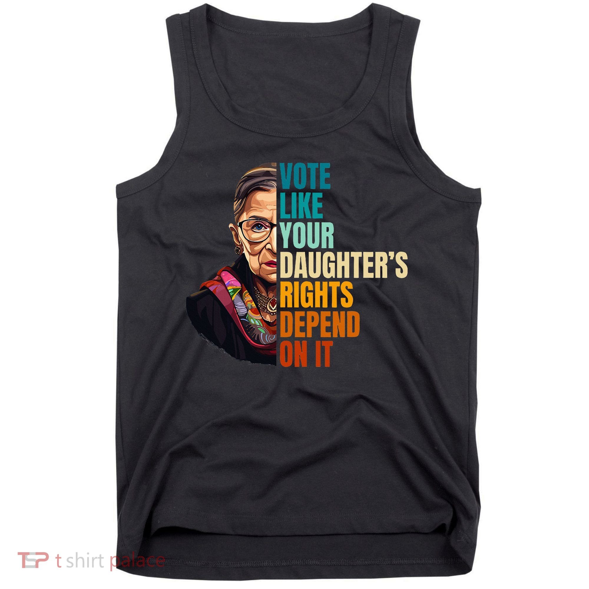 Vote Like Your DaughterS Rights Depend On It Rbg Tank Top