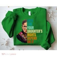 Vote Like Your DaughterS Rights Depend On It Rbg Sweatshirt thumb 2