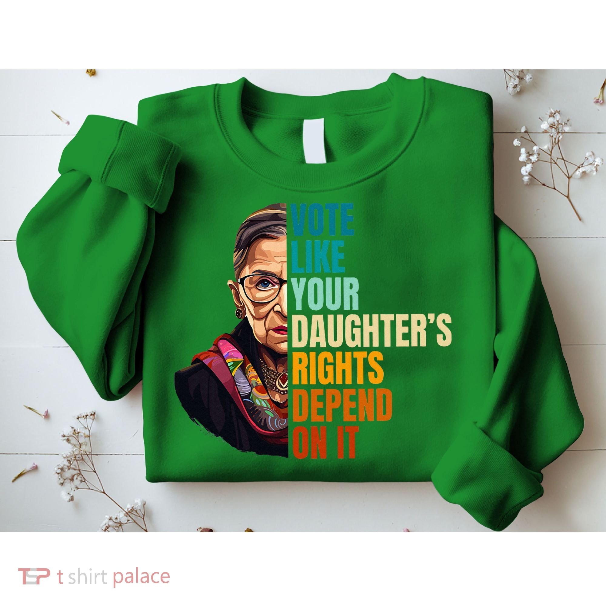 Vote Like Your DaughterS Rights Depend On It Rbg Sweatshirt