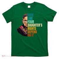 Vote Like Your DaughterS Rights Depend On It Rbg T-Shirt thumb 0
