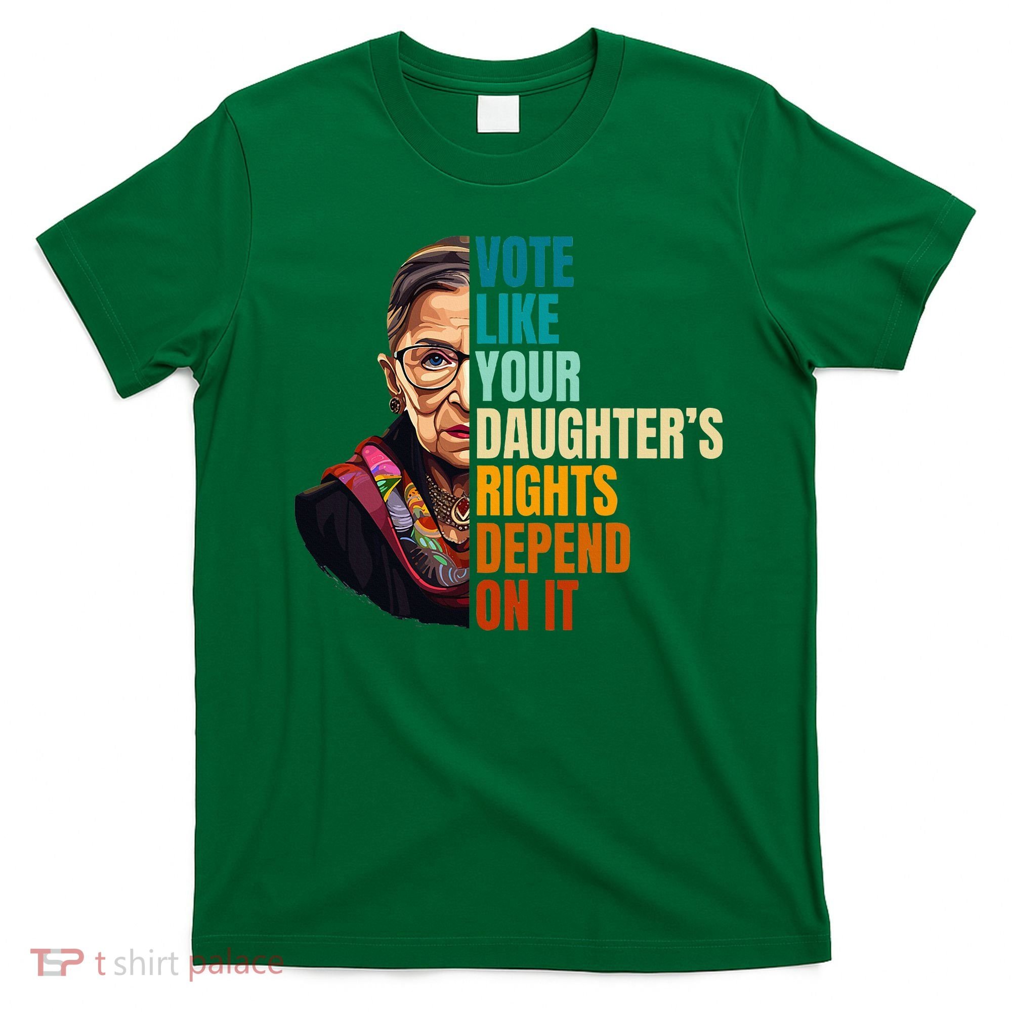 Vote Like Your DaughterS Rights Depend On It Rbg T-Shirt
