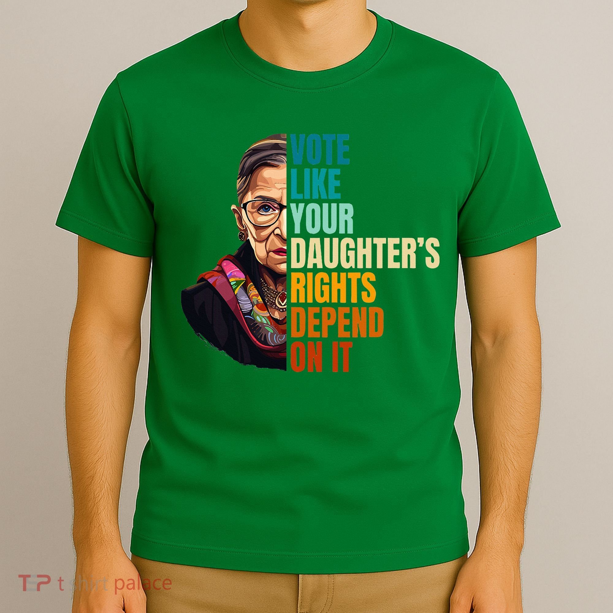 Vote Like Your DaughterS Rights Depend On It Rbg T-Shirt