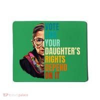 Vote Like Your DaughterS Rights Depend On It Rbg Mousepad thumb 0