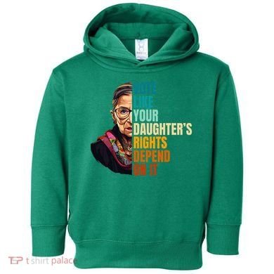 Vote Like Your DaughterS Rights Depend On It Rbg Toddler Hoodie