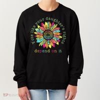 Vote Like Your DaughterS Rights Depend On It Voting Floral Women's Sweatshirt thumb 0
