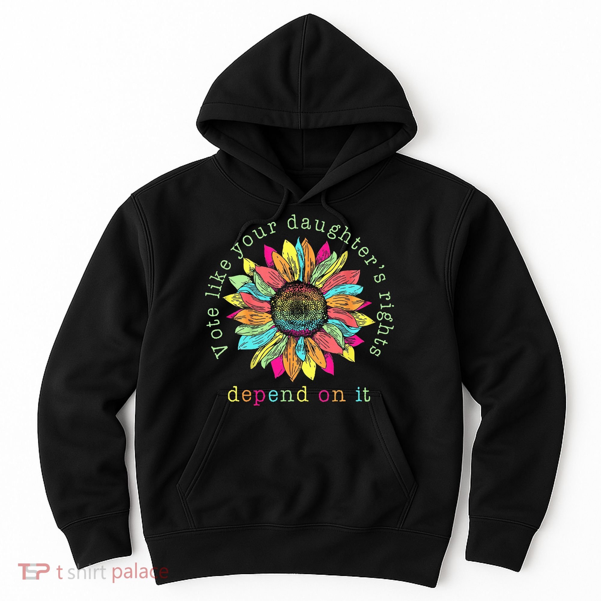 Vote Like Your DaughterS Rights Depend On It Voting Floral Hoodie
