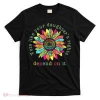 Vote Like Your DaughterS Rights Depend On It Voting Floral T-Shirt thumb 0