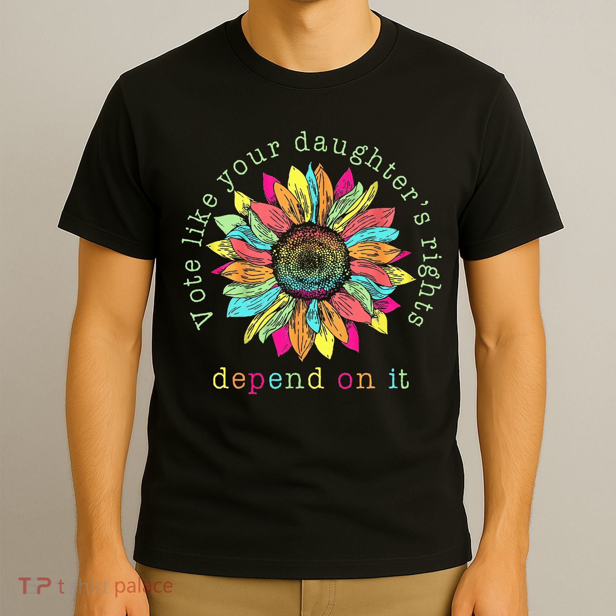 Vote Like Your DaughterS Rights Depend On It Voting Floral T-Shirt
