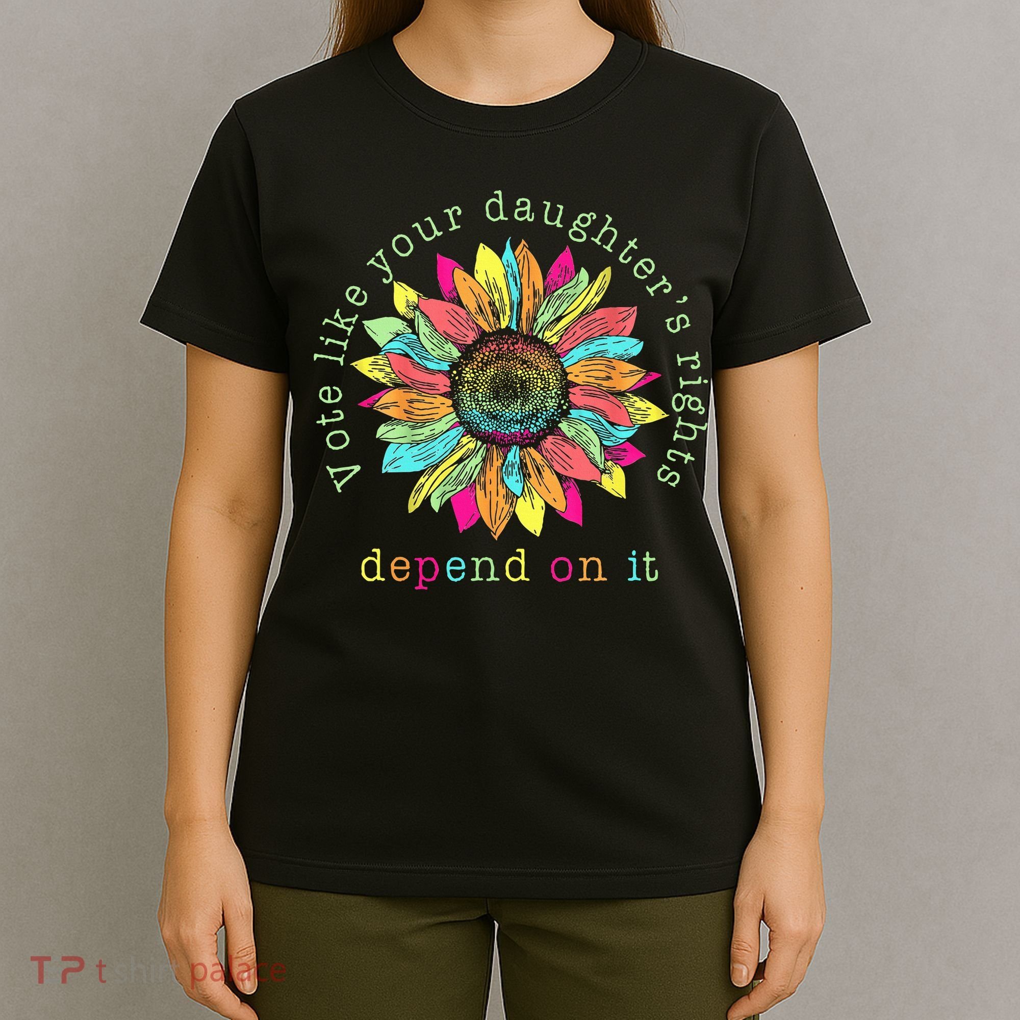 Vote Like Your DaughterS Rights Depend On It Voting Floral T-Shirt
