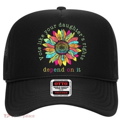 Vote Like Your DaughterS Rights Depend On It Voting Floral Hat
