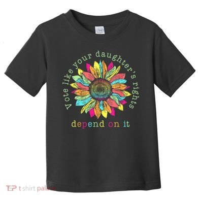 Vote Like Your DaughterS Rights Depend On It Voting Floral Toddler T-Shirt