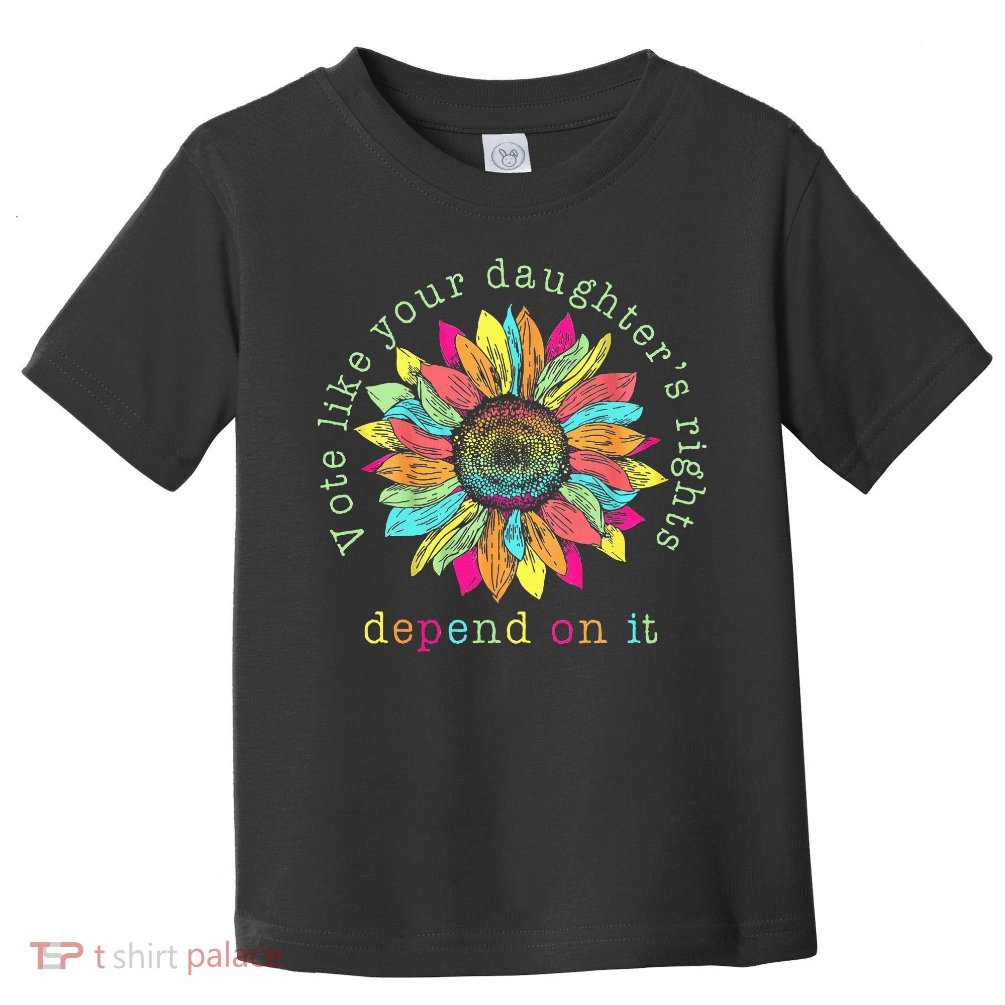 Vote Like Your DaughterS Rights Depend On It Voting Floral Toddler T-Shirt