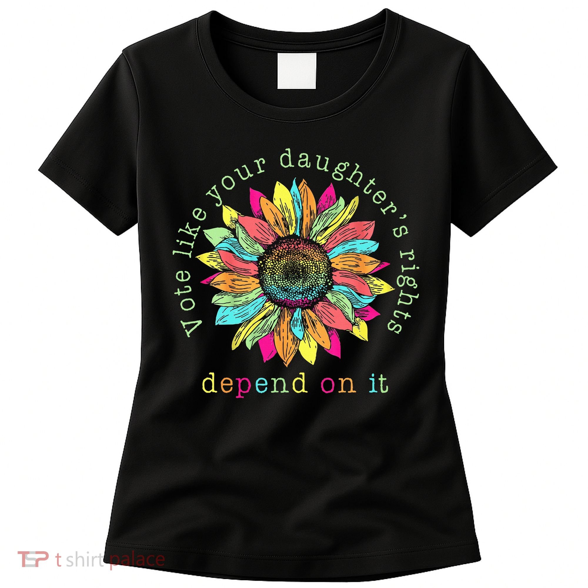 Vote Like Your DaughterS Rights Depend On It Voting Floral Women's T-Shirt
