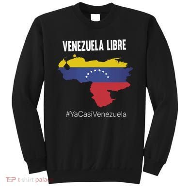 Venezuela Libre Ya Casi Venezuela Sweatshirt