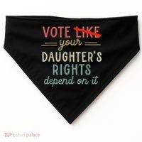 Vote Like Your DaughterS Rights Depend On It USA-Made Doggie Bandana thumb 0