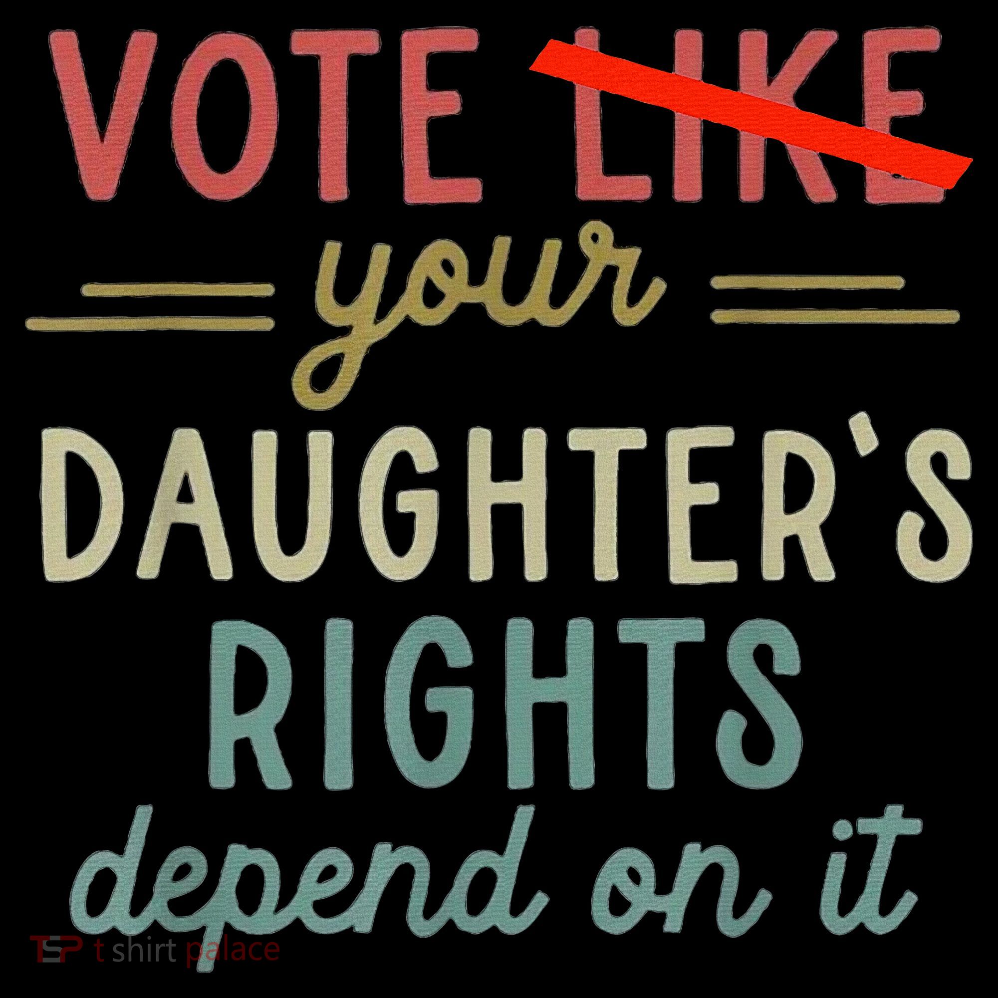 Vote Like Your DaughterS Rights Depend On It Backpack