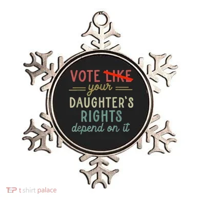 Vote Like Your DaughterS Rights Depend On It Ornament
