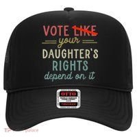 Vote Like Your DaughterS Rights Depend On It Hat thumb 0