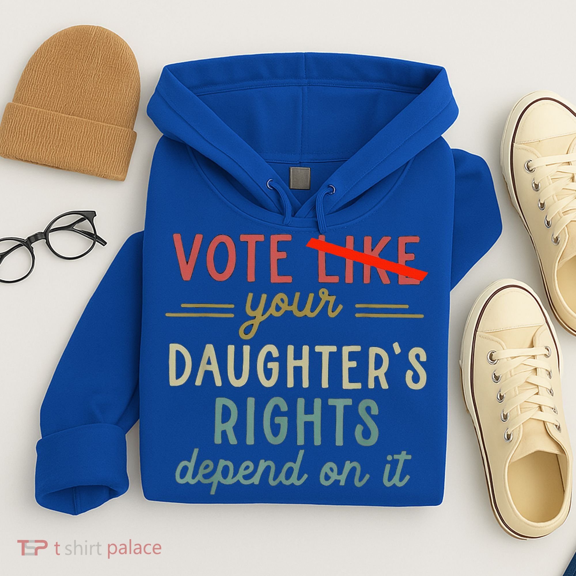 Vote Like Your DaughterS Rights Depend On It Hoodie