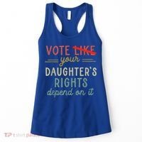 Vote Like Your DaughterS Rights Depend On It Women's Tank Top thumb 0