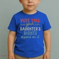 Vote Like Your DaughterS Rights Depend On It Toddler T-Shirt thumb 2