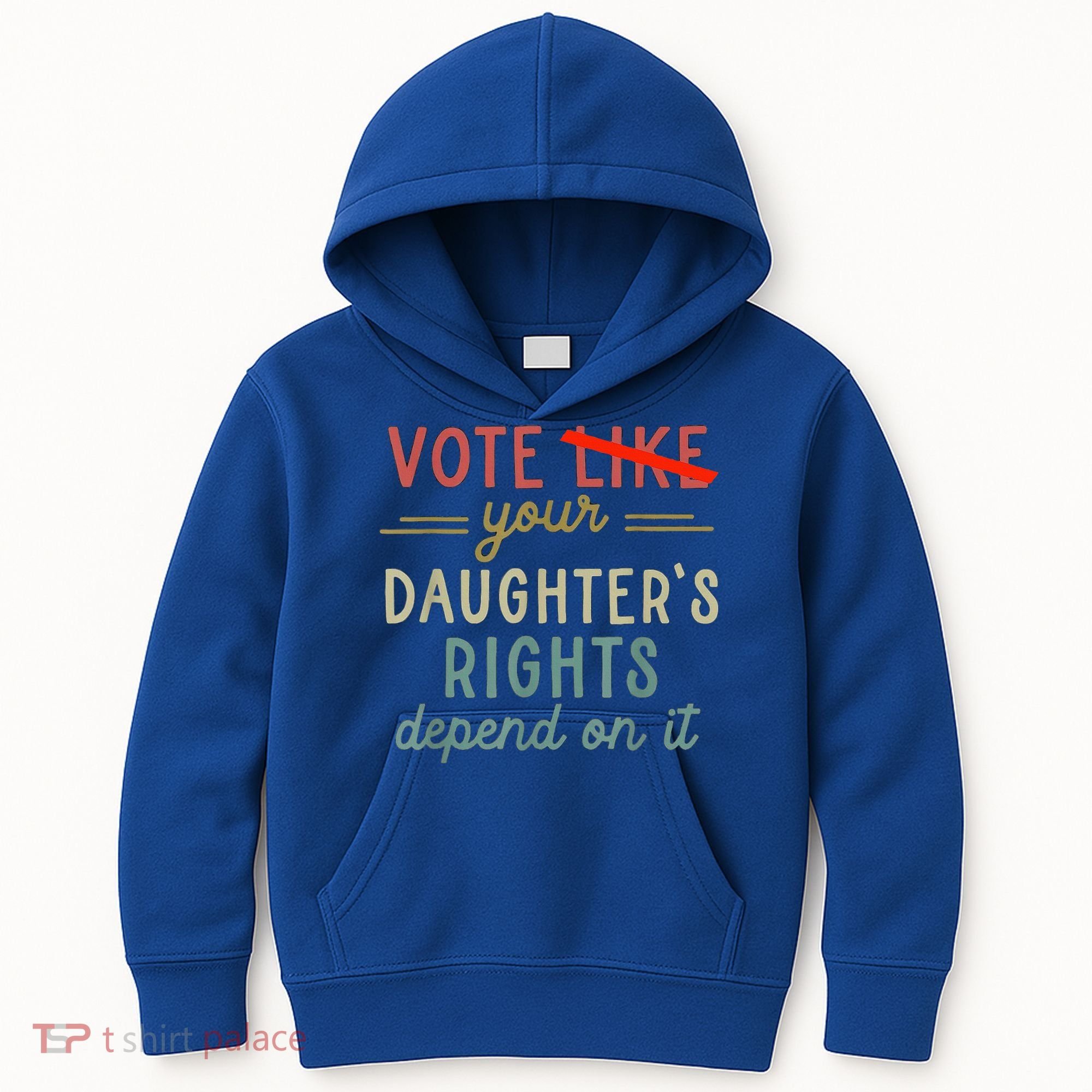 Vote Like Your DaughterS Rights Depend On It Kids Hoodie