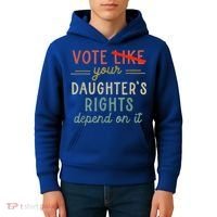 Vote Like Your DaughterS Rights Depend On It Kids Hoodie thumb 4