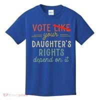 Vote Like Your DaughterS Rights Depend On It Kids T-Shirt thumb 0