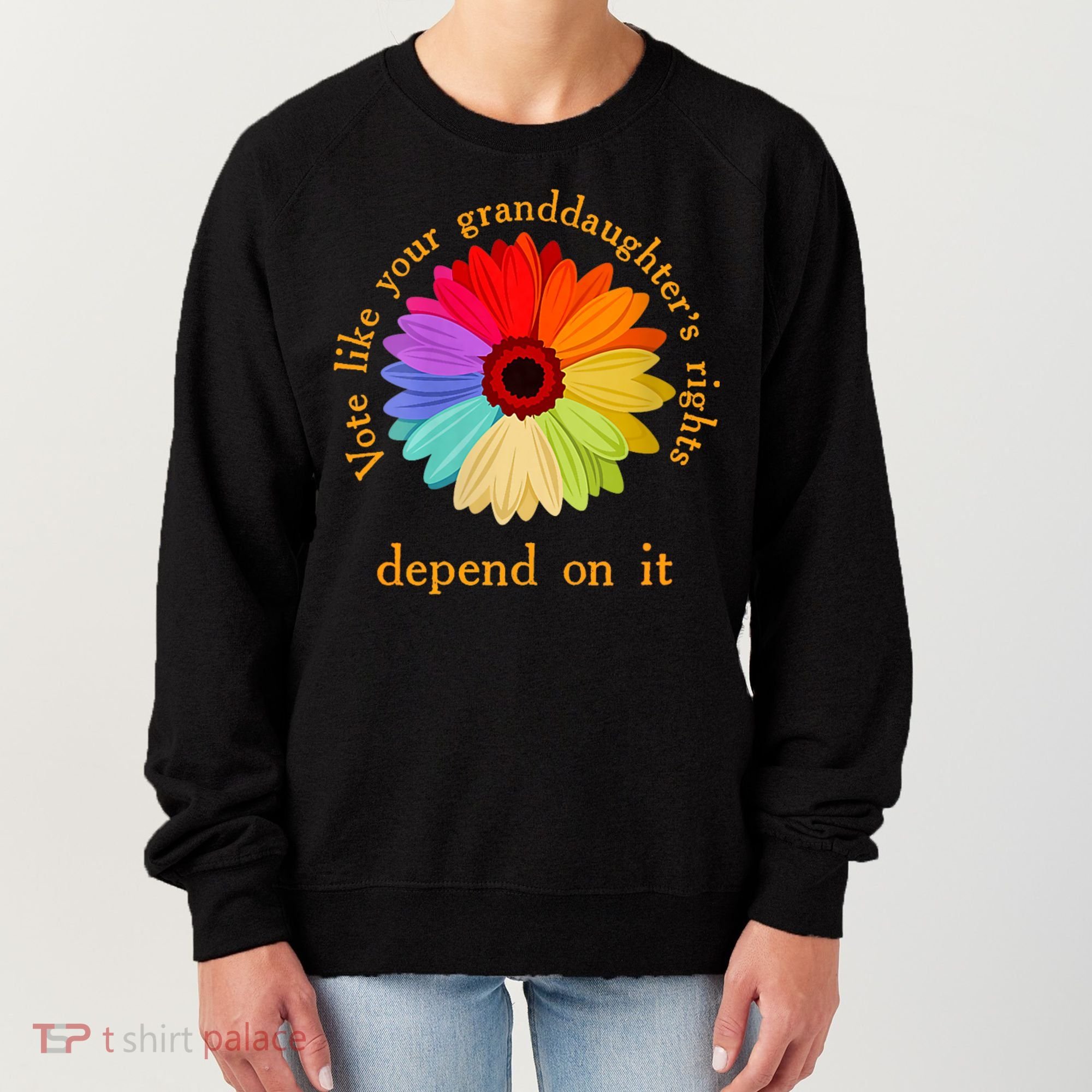 Vote Like Your GranddaughterS Rights Depend On It Funny Women's Sweatshirt