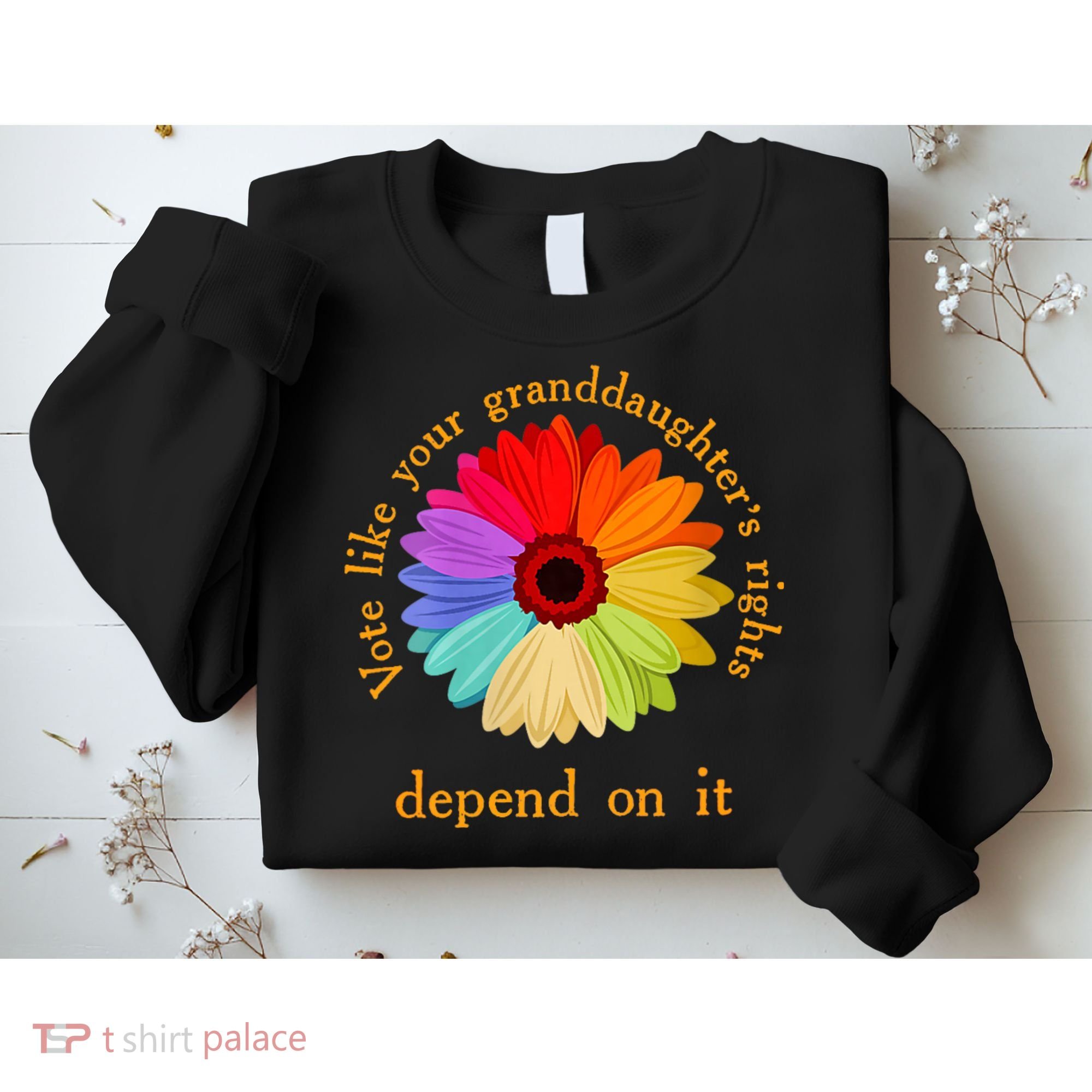 Vote Like Your GranddaughterS Rights Depend On It Funny Sweatshirt