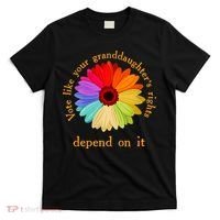 Vote Like Your GranddaughterS Rights Depend On It Funny T-Shirt thumb 0