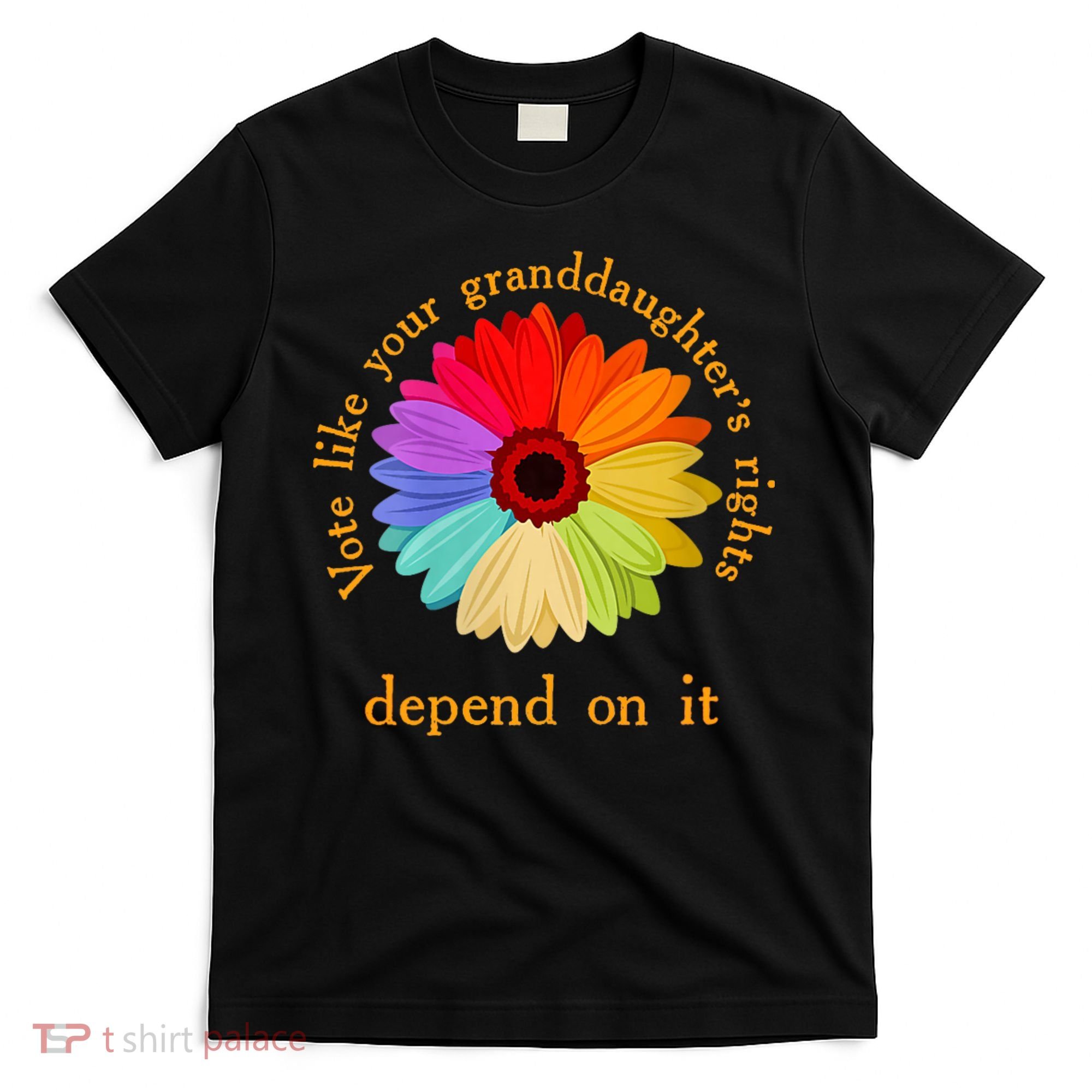 Vote Like Your GranddaughterS Rights Depend On It Funny T-Shirt
