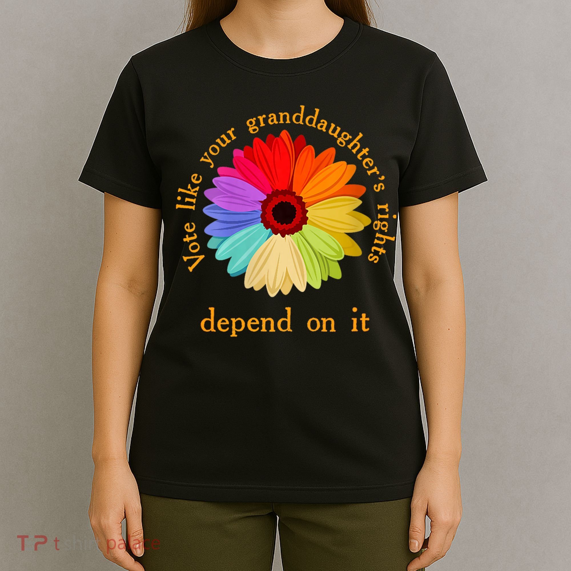 Vote Like Your GranddaughterS Rights Depend On It Funny T-Shirt